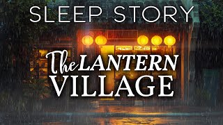 A Rainy Night in The Lantern Village: A Calming Sleep Story