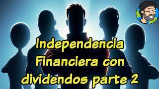 Independencia Financiera con Dividendos parte 2