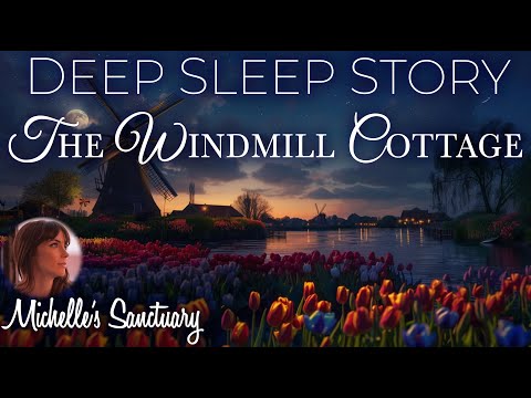 Deep Sleep Story ✨The Windmill Cottage 🌙 Cozy Bedtime Story to Fall Asleep (female voice)