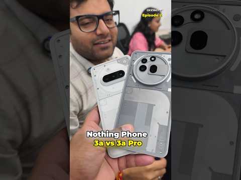 Nothing Phone 3a vs 3a Pro ⚡ India Reviews 🔥 Part-2