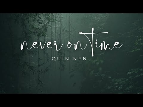 Quin NFN – Never On Time (Lyrics)