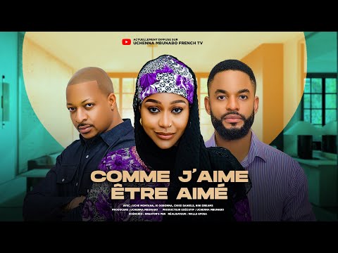 COMME J'AIME ÊTRE AIMÉ - UCHE MONTANA, CHIKE DANIELS, IK OGBONNA - Dernier film nigérian en français