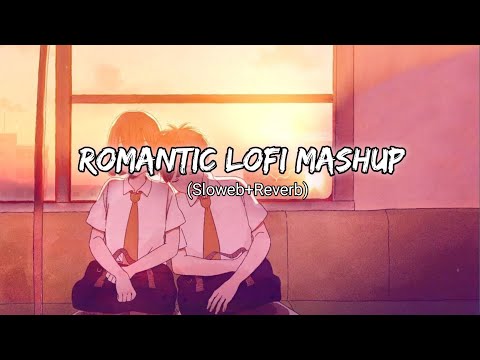 Love lofi mashup 2023 lofi mashup romantic lofi mashup