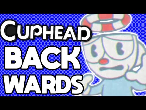 Can you Beat Cuphead Backwards?