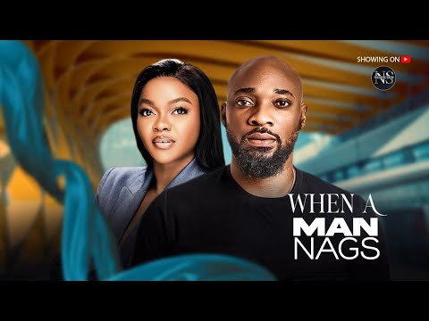 WHEN A MAN NAGS (KEHINDE BANKOLE & DEZA THE GREAT): LATEST NIGERIAN MOVIE 2025 | AFRICAN MOVIE 2025