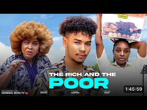 THE RICH AND THE POOR /SHUA MARTINS CHIOMA EDAK CHIOMA NWOSU SIR CHRIS AKWARANDU 2025 NIGERIA MOVIE