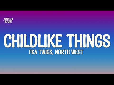 FKA twigs, North West - Childlike Things (Lyrics)