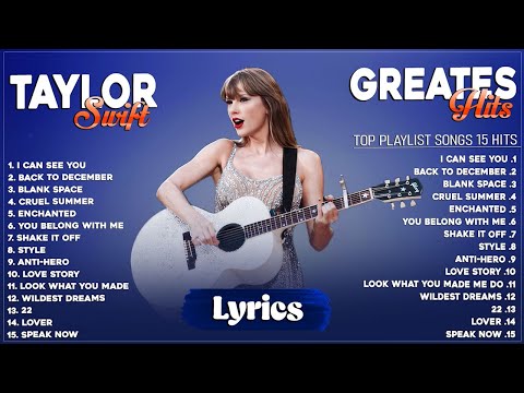 Taylor Swift Songs Playlist - Best Songs Collection 2023 - Greatest Hits Songs Of All Time (Lyrics)