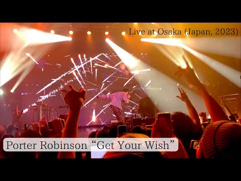 Porter Robinson “Get Your Wish” Live at Osaka (Japan, 2023)