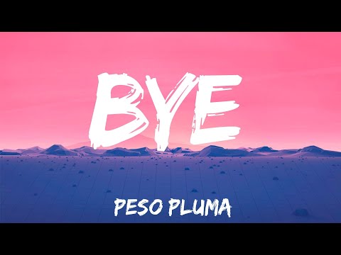 BYE - Peso Pluma (Lyrics)