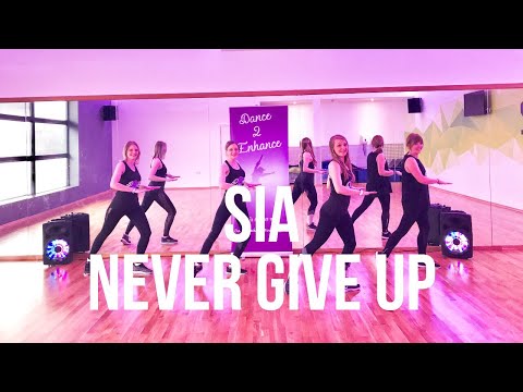 Sia 'Never Give Up' Dance Fitness Routine || Dance 2 Enhance Fitness