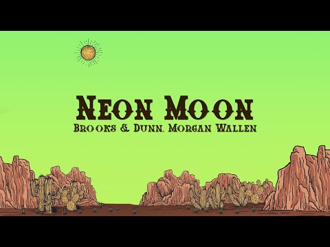 Brooks & Dunn, Morgan Wallen - Neon Moon (Lyrics)