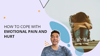 How To Cope With Emotional Pain And Hurt