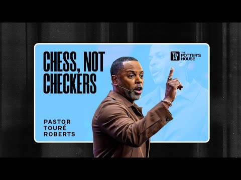 Chess, Not Checkers - Pastor Touré Roberts