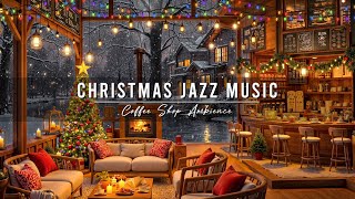 Christmas Jazz Music 2025 🎄 Cozy Christmas Coffee Shop Ambience & Warm Crackling Fireplace for Relax