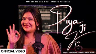 Piya Ji Ke | Swati Mishra | Mohit Musik New Bhojpuri Song 2025 #swatimishra #video