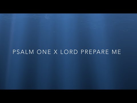 Psalm One x Lord Prepare Me (spontaneous worship)