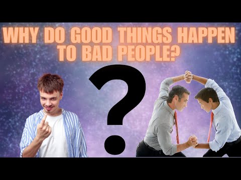 Why DO GOOD Things Happen To Bad People? (The Answer No One Wants TO hear)