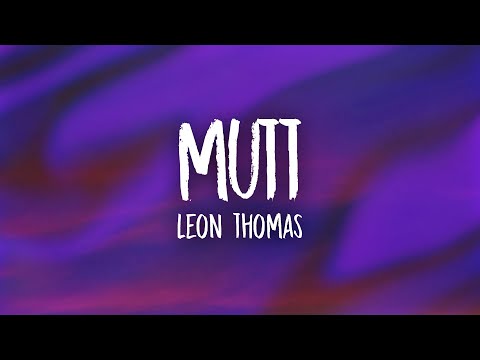 Leon Thomas - MUTT (Lyrics)