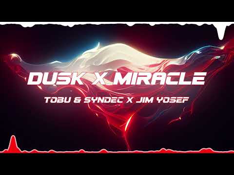 Tobu & Syndec x Jim Yosef - Dusk x Miracle