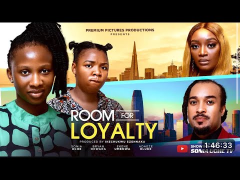 ROOM FOR LOYALTY - SONIA UCHE, BRYAN OKWARA, EKENE UMENWA, 2025 LATEST NIGERIAN MOVIE