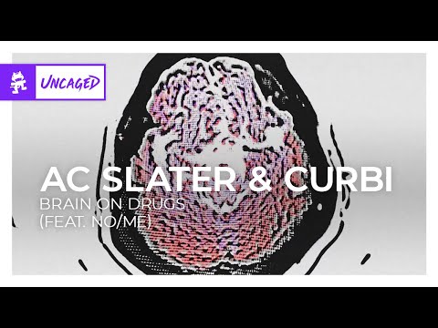 AC Slater & Curbi - Brain On Drugs (feat. No/Me) [Monstercat Lyric Video]