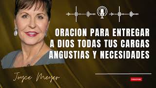 Talk It Out Podcast- Joyce Meyer-Oracion Para EntregarADios Todas Tus Cargas Angustias Y Necesidades