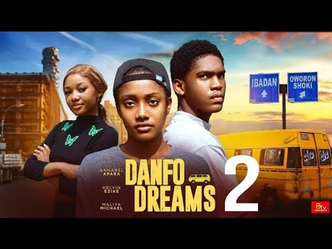 DANFO DREAMS 2 - ANNABEL APARA, KELVIN EZIKE, MALIYA MICHAEL - 2025 LATEST NIGERIAN MOVIE