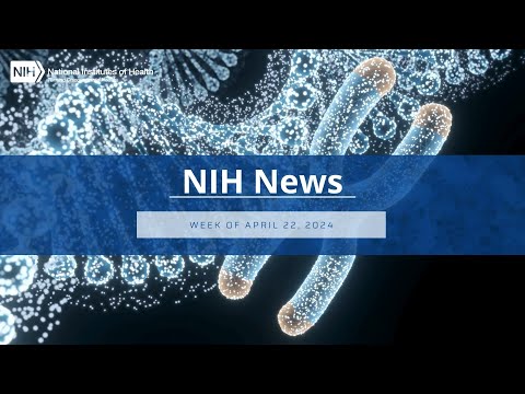 NIH News – Week of April 22, 2024