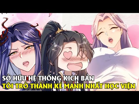 Sở Hữu Hệ Thống Kịch Bản, Tôi Trở Thành Kẻ Mạnh Nhất Học Viện | Review Truyện Tranh