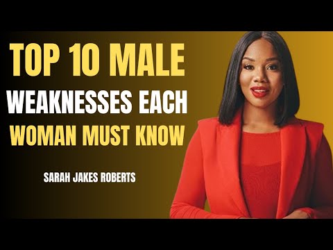 TOP 10 MALE WEAKNESSES EACH WOMAN MUST KNOW BEST SPEECH BY SARAH JAKES ROBERTS