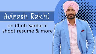 Choti Sardarni's Avinesh Rekhi on his bond with Param, playing a turban clad role & more |Exclusive|