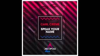 CARL CREME - Speak Your Name NUDISCO  2024