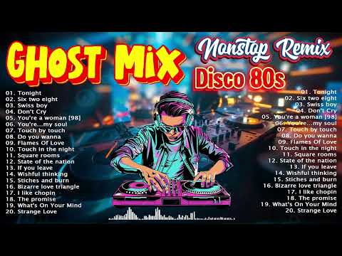 New Best Ghost Mix Nonstop Remix 80s - Disco 80s - Italo Disco Remix