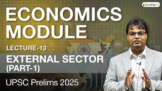 Lecture 13: External Sector | Economy Module for UPSC CSE Prelims 2025