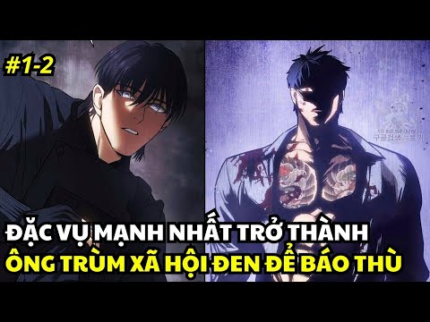 Đặc Vụ Mạnh Nhất Trở Thành Ông Trùm Xã Hội Đen Để Báo Thù | Review Truyện Tranh