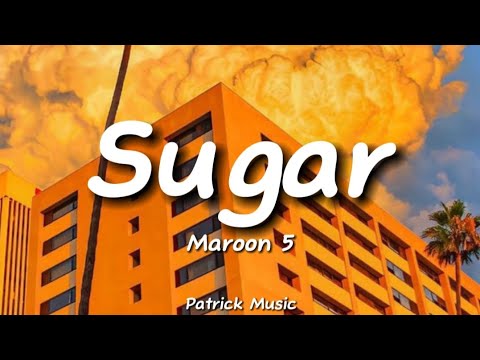 Maroon 5 - Sugar ( Lyrics )