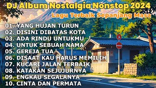 DJ Lagu Nostalgia Paling Dicari | Lagu Tembang Kenangan /  YANG HUJAN TURUN LAGI TANPA IKLAN