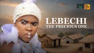 Lebechi The Precious One | EVE ESIN, CHIOMA CHIJIOKE - African Movies