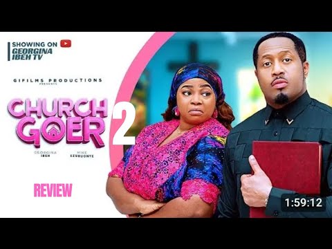 CHURCH GOER 2 REVIEW (LATEST NOLLYWOOD MOVIE REVIEW STARRING MIKE EZURONYE, GEORGINA IBEH)