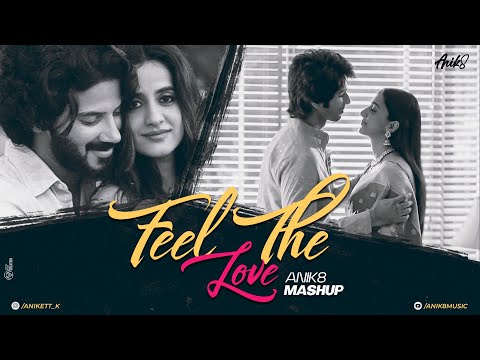 Feel The Love Mashup | ANIK8 | Heeriye | Romantic Lo-fi Songs 2023 [Bollywood Lo-fi, Chill]