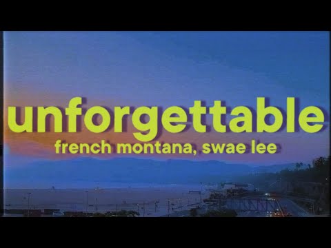 French Montana, Swae Lee - Unforgettable [Lyrics]