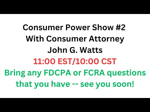 Consumer Power Show #2 (FCRA and FDCPA questions answered live)