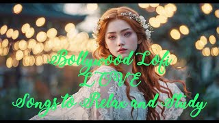 Bollywood Lofi LOVE Songs to Relax and Study