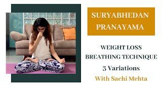 Suryabhedan Pranayama | Weight Loss Breathing Technique | 3 Variations | Sachi Mehta