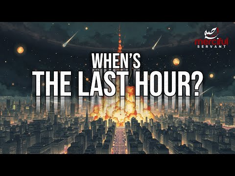 WHEN IS THE LAST HOUR?