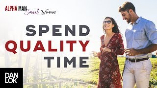 How Do You Spend Quality Time With Your Spouse Or Partner - Alpha Man Smart Woman