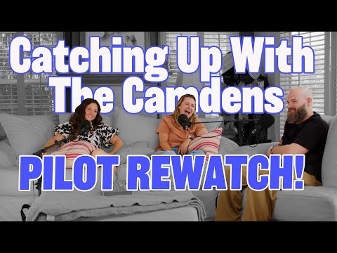 Catching Up With The Camdens Pilot Rewatch