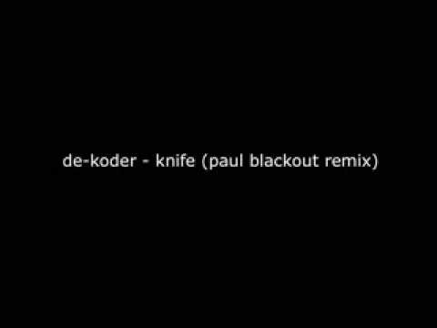 De-Koder - Knife (Paul Blackout remix)