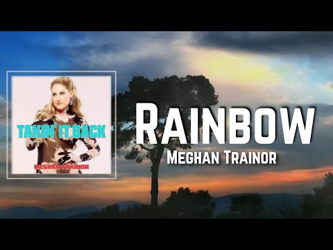 Rainbow Lyrics - Meghan Trainor